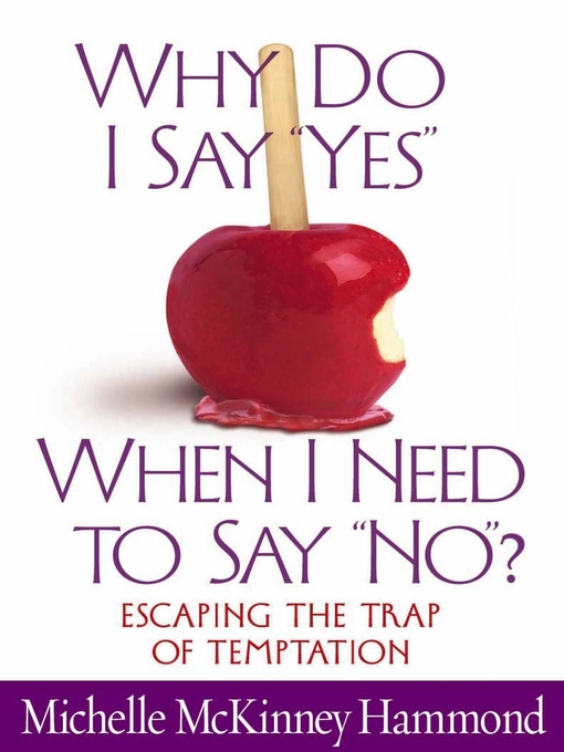 Title details for Why Do I Say "Yes" When I Need to Say "No"? by Michelle McKinney Hammond - Available
